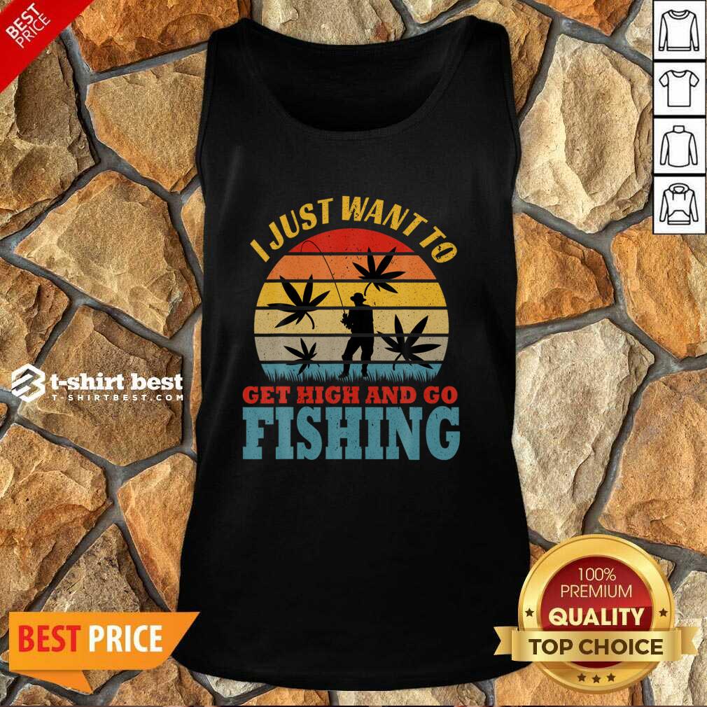 I Just Want To Get High And Go Fishing Vintage Tank Top - Design By 1tees.com
