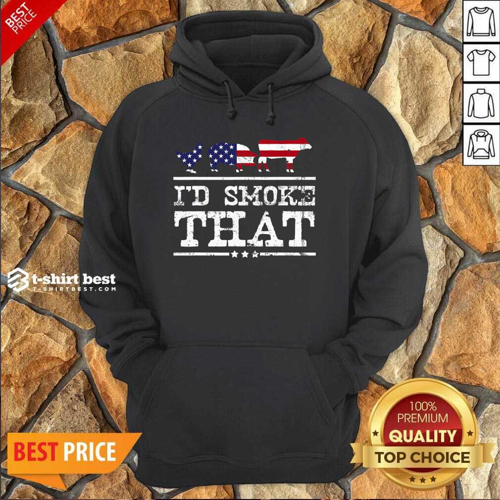 I’d Smoke That Shirt Grilling Meat BBQ Smoker Fathers Day Hoodie - Design By 1tees.com