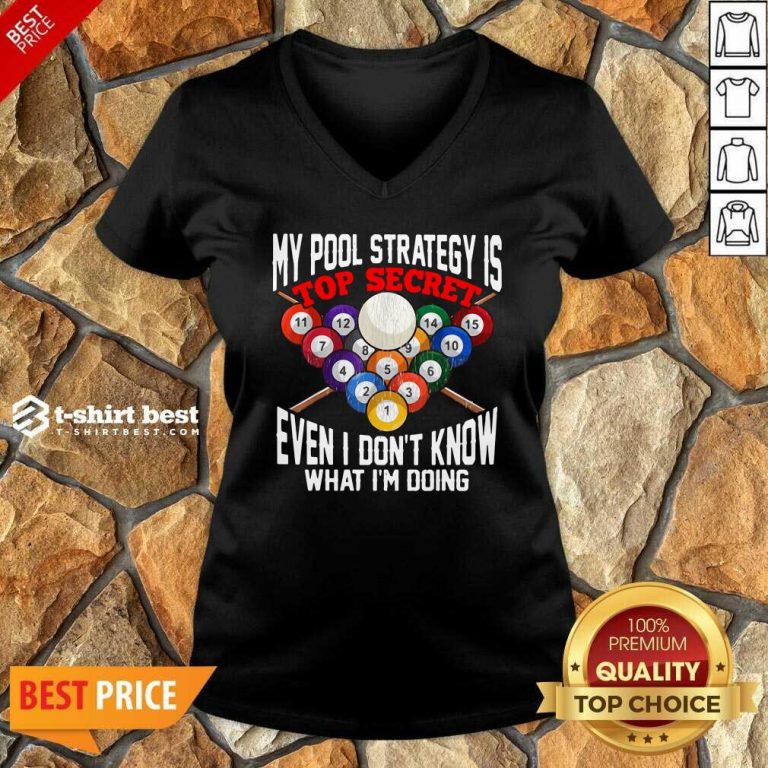 My Pool Strategy Is Top Secret Even I Don’t Know What I’m Doing V-neck - Design By 1tees.com