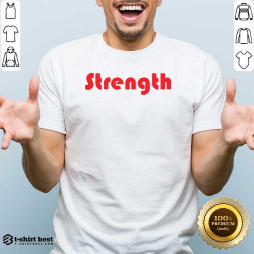 Strength Shirt - Design By 1tees.com