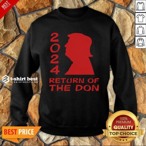 Trump 2024 Return Of The Don Sweatshirt - Design By 1tees.com