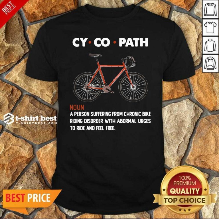 Cycopath Noun A Person Suffering From Chronic Bike Shirt - Design By 1tees.com