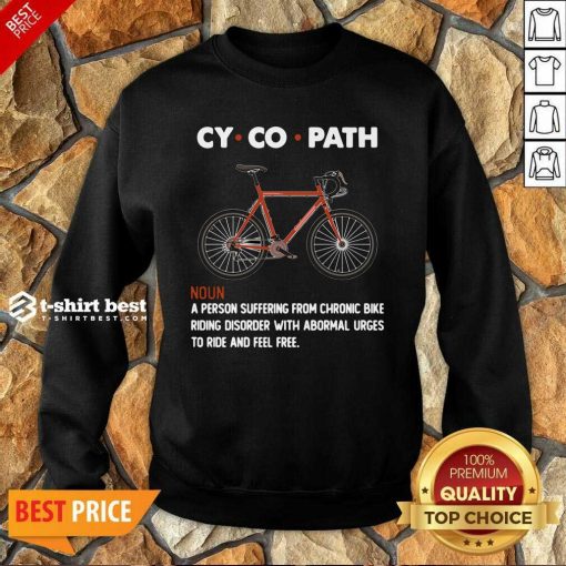 Cycopath Noun A Person Suffering From Chronic Bike Sweatshirt - Design By 1tees.com