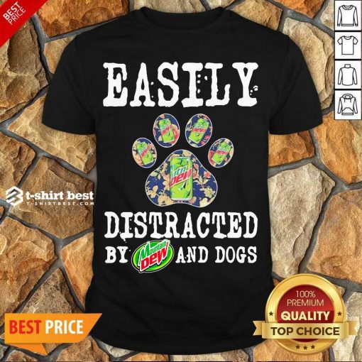 Nice Easily Distracted By Mountain Dew And Dogs Shirt - Design By 1tees.com
