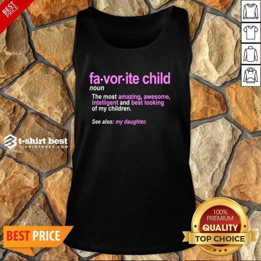 Favorite Child Definition The Most Amazing Awesome Intelligent Mom And Dad Daughter Tank Top - Design By 1tees.com