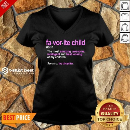 Favorite Child Definition The Most Amazing Awesome Intelligent Mom And Dad Daughter V-neck - Design By 1tees.com