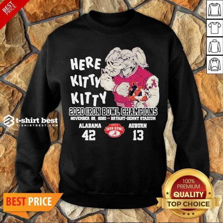 Here Kitty Kitty 2020 Iron Bowl Champion Alabama Auburn 42 13 Sweatshirt - Design By 1tees.com