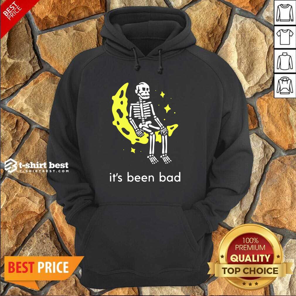  Skeleton Its Been Bad Hoodie - Design By 1tees.com