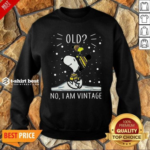 Snoopy And Woodstock Old No I Am Vintage Sweatshirt - Design By 1tees.com