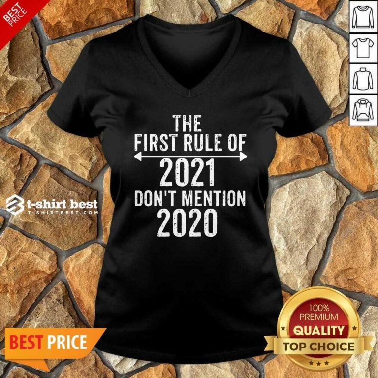 The First Rule Of 2021 Don’t Mention 2020 V-neck - Design By 1tees.com