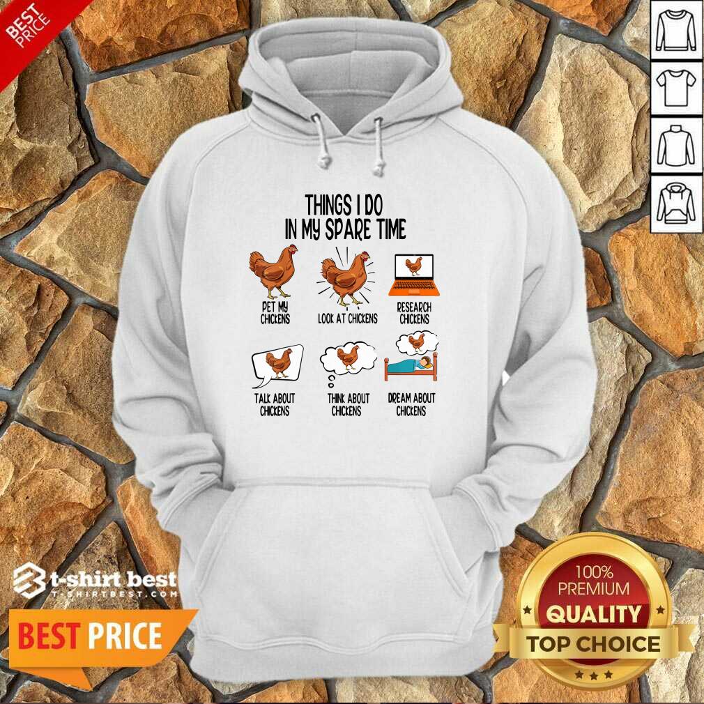 Things I Do In My Spare Time Chicken Animal Farm Hoodie - Design By 1tees.com