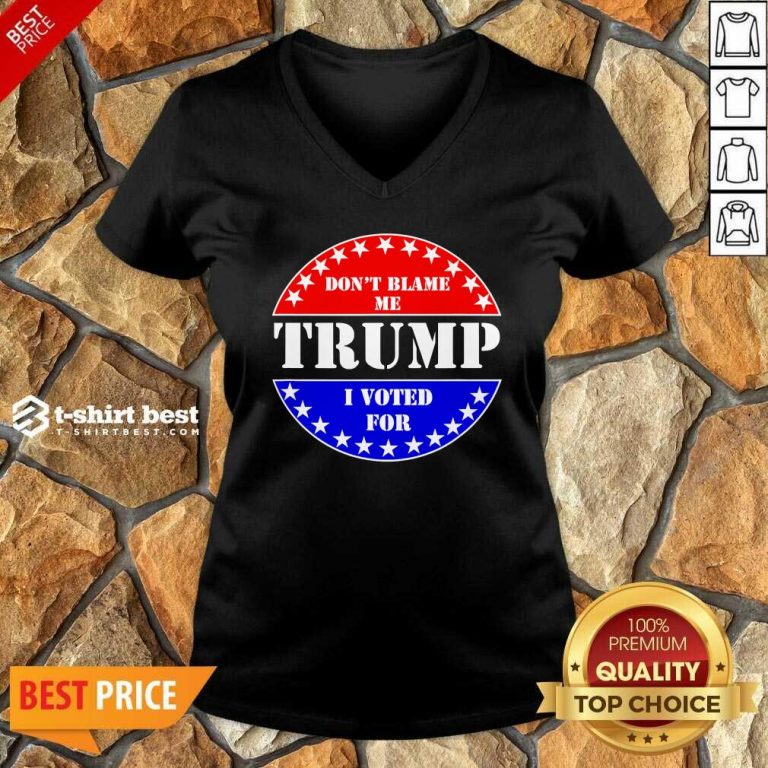 Don’t Blame Me I Voted For Trump V-neck - Design By 1tees.com