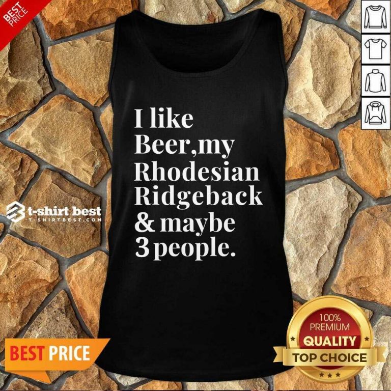 I Like Beer My Rhodesian Ridgeback And Maybe 3 People Tank Top - Design By 1tees.com