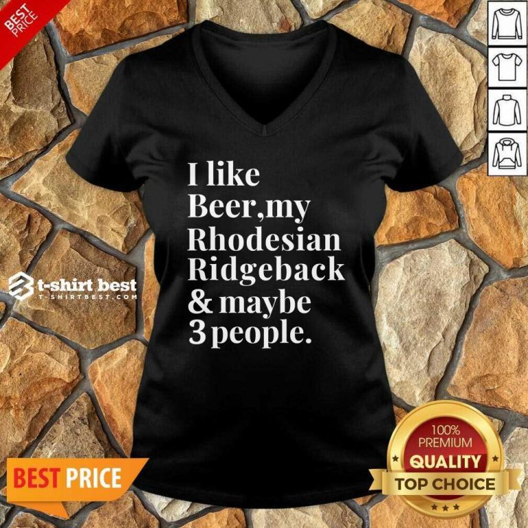 I Like Beer My Rhodesian Ridgeback And Maybe 3 People V-neck - Design By 1tees.com