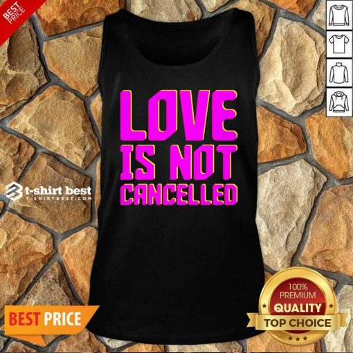 Love Is Not Cancelled 2020 Tank Top - Design By 1tees.com