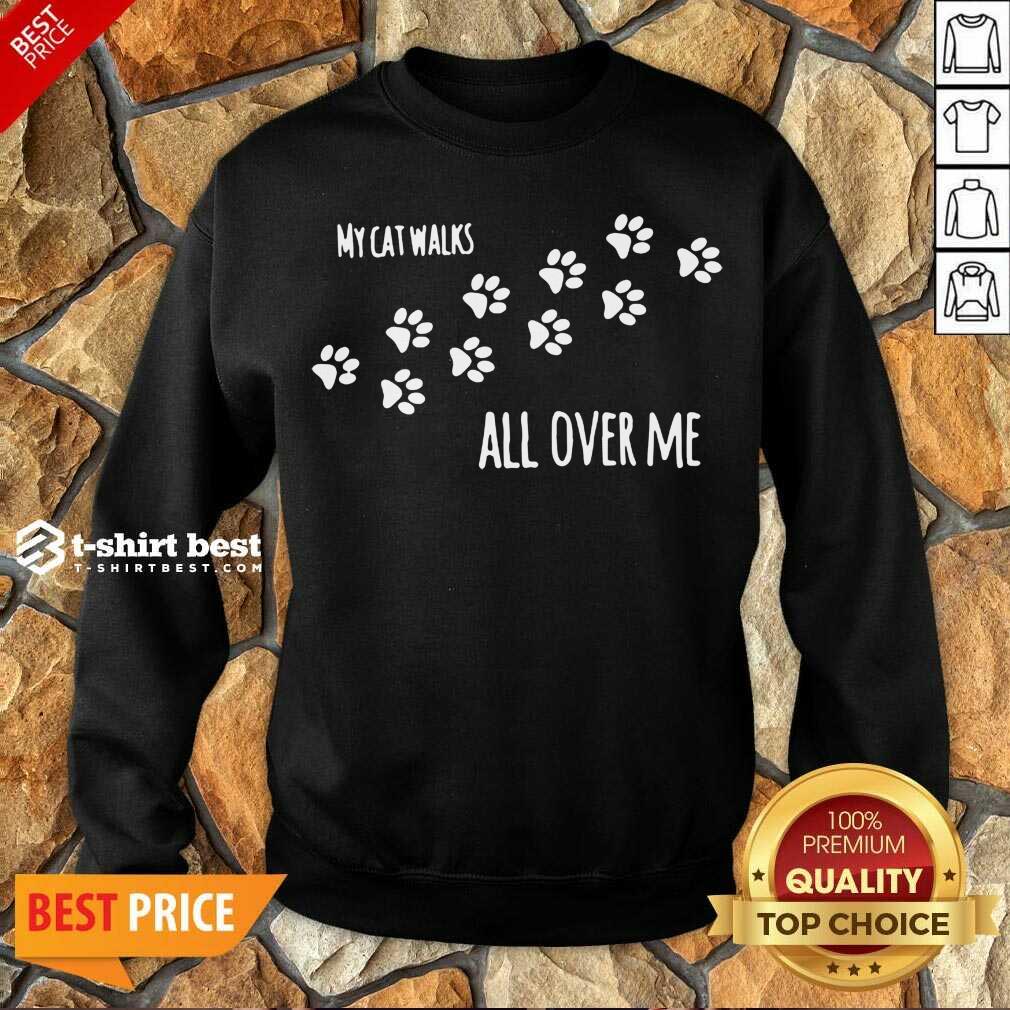 My Cat Walks All Over Me Pet Sweatshirt - Design By 1tees.com