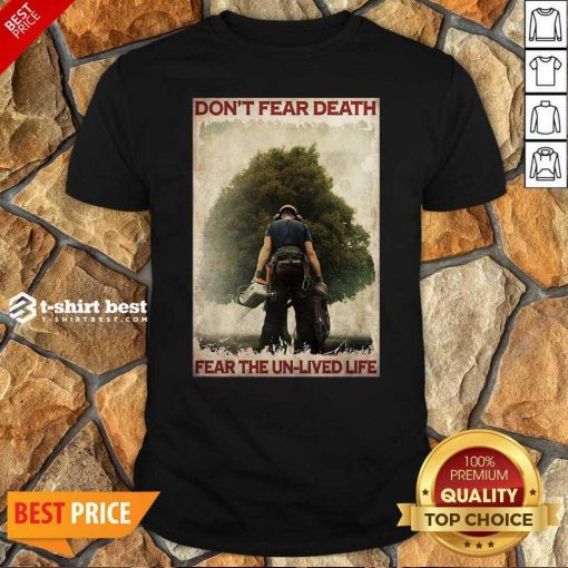 Original Don’t Fear Death Fear The Unlived Life Shirt - Design By 1tees.com