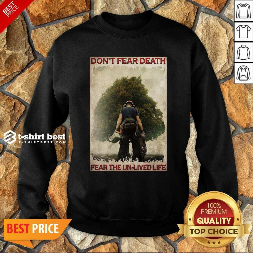 Don’t Fear Death Fear The Unlived Life Sweatshirt - Design By 1tees.com