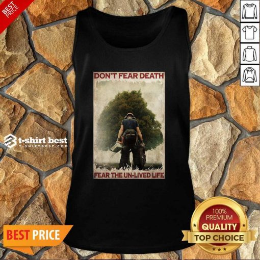 Don’t Fear Death Fear The Unlived Life Tank Top - Design By 1tees.com