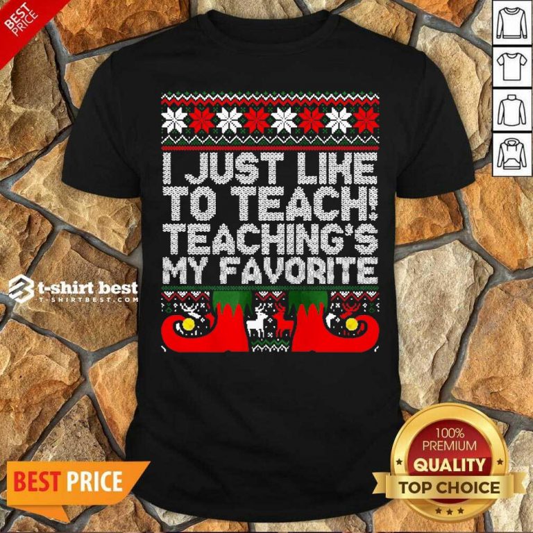Original I Just Like To Teach Teachings My Favorite Ugly Christmas Shirt - Design By 1tees.com