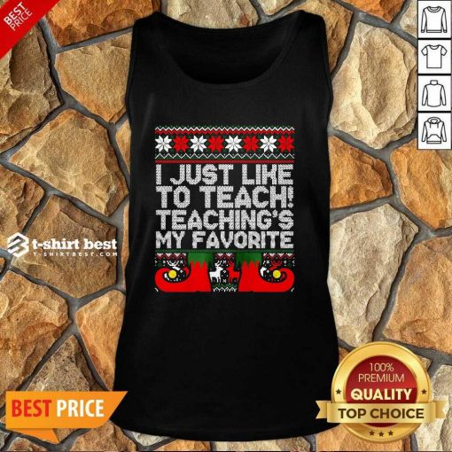 I Just Like To Teach Teachings My Favorite Ugly Christmas Tank Top - Design By 1tees.com