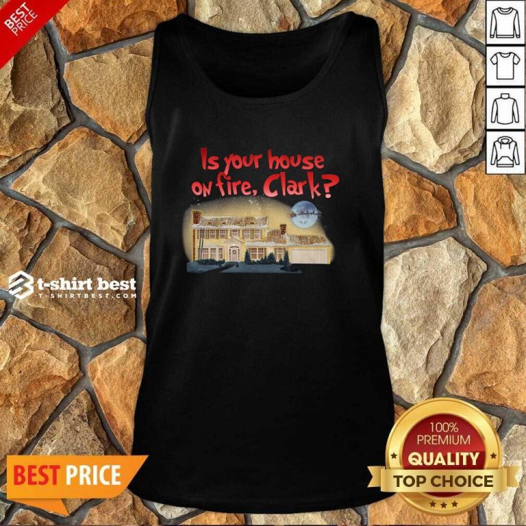 Is Your House On Fire Clark Christmas Vacation Tank Top - Design By 1tees.com