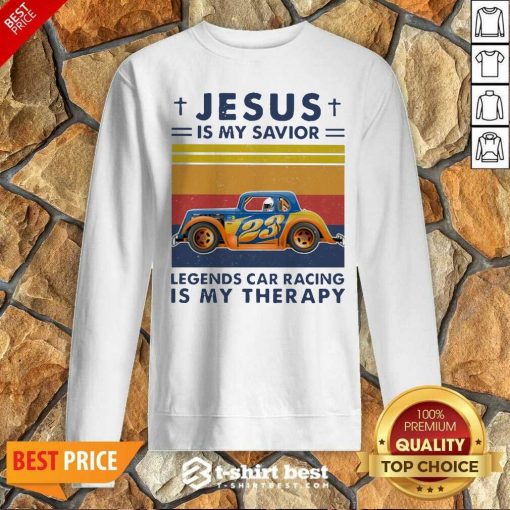 Jesus Is My Savior Legends Car Racing Is My Therapy Vintage Sweatshirt - Design By 1tees.com