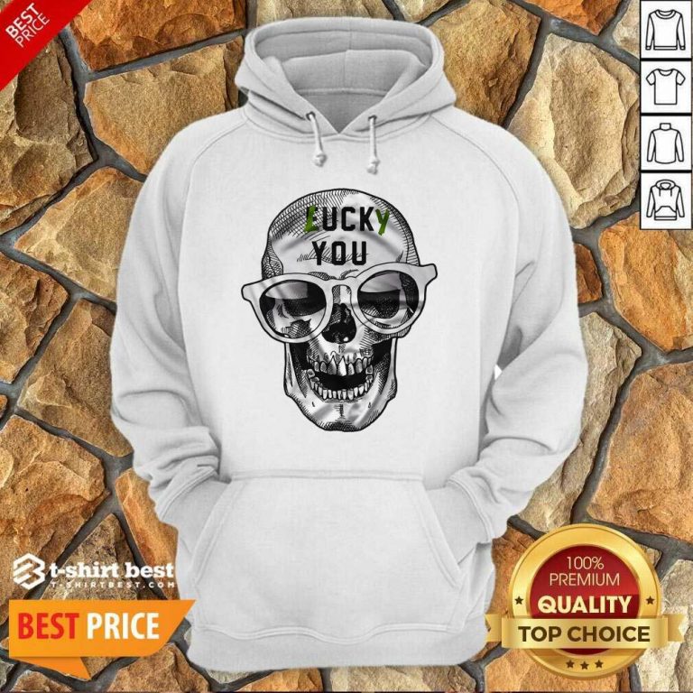 Skull Lucky You Fuck You Hoodie - Design By 1tees.com