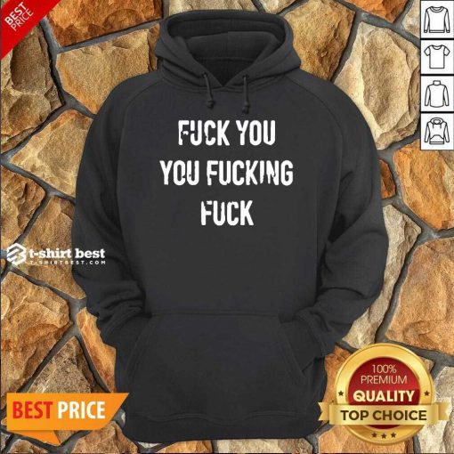 Fuck You You Fucking Fuck Sweatshirt - Design By 1tees.com