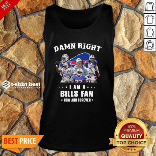 Damn Right I Am A Buffalo Bills Fan Now And Forever Signatures Tank Top - Design By 1tees.com