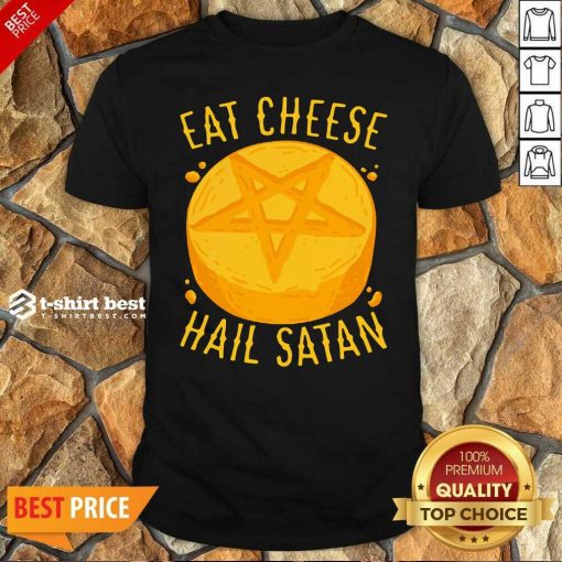 Eat Cheese Hail Satan Shirt - Design By 1tees.com