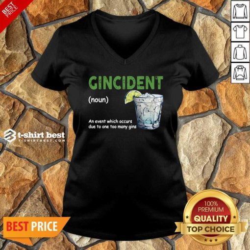 Gincident Definition Meaning An Event Which Occurs Due To One Too Many Gins V-neck - Design By 1tees.com