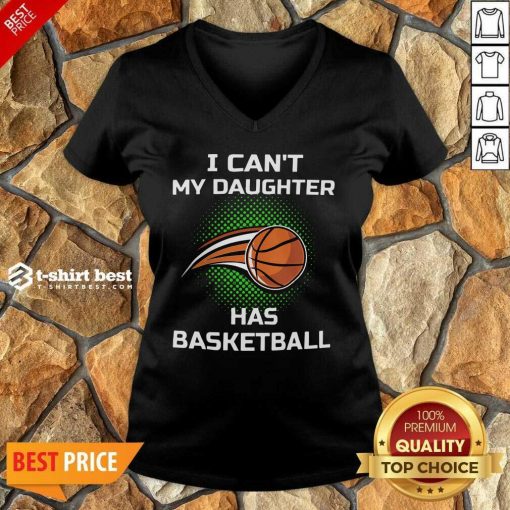 I Cant My Daughter Has Basketball V-neck - Design By 1tees.com