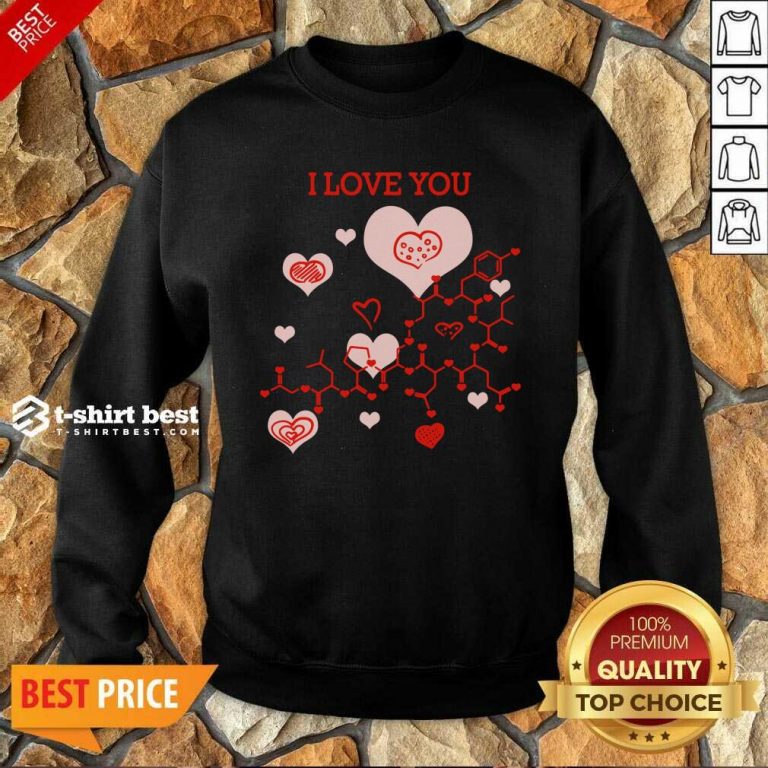 I Love You Oxytocin Hormone Sweatshirt - Design By 1tees.com