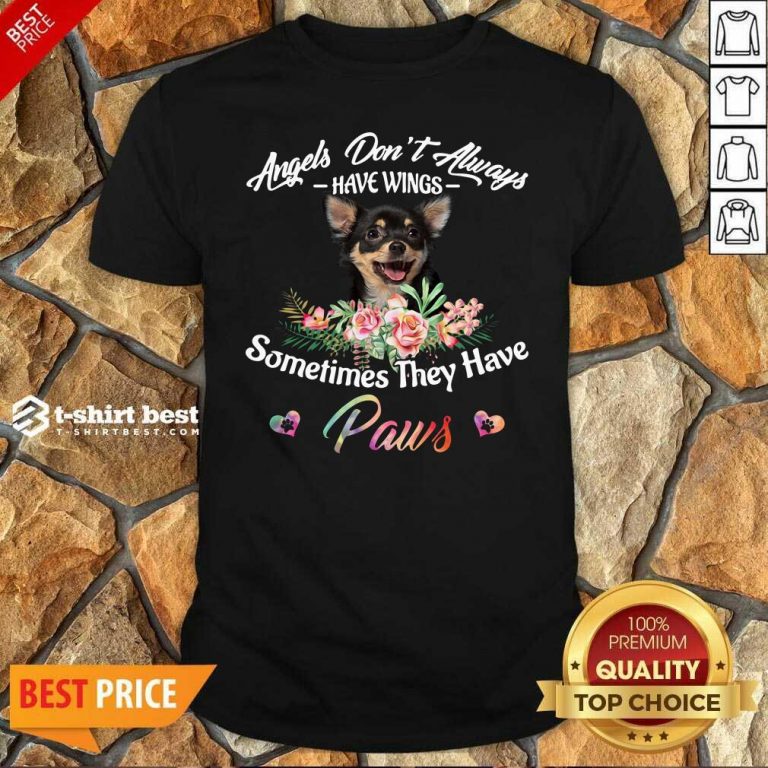 Angels Don’t Always Have Wings Chihuahua Sometimes They Have Paws Shirt - Design By 1tees.com