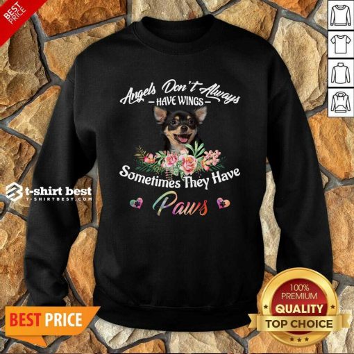 Angels Don’t Always Have Wings Chihuahua Sometimes They Have Paws Sweatshirt - Design By 1tees.com