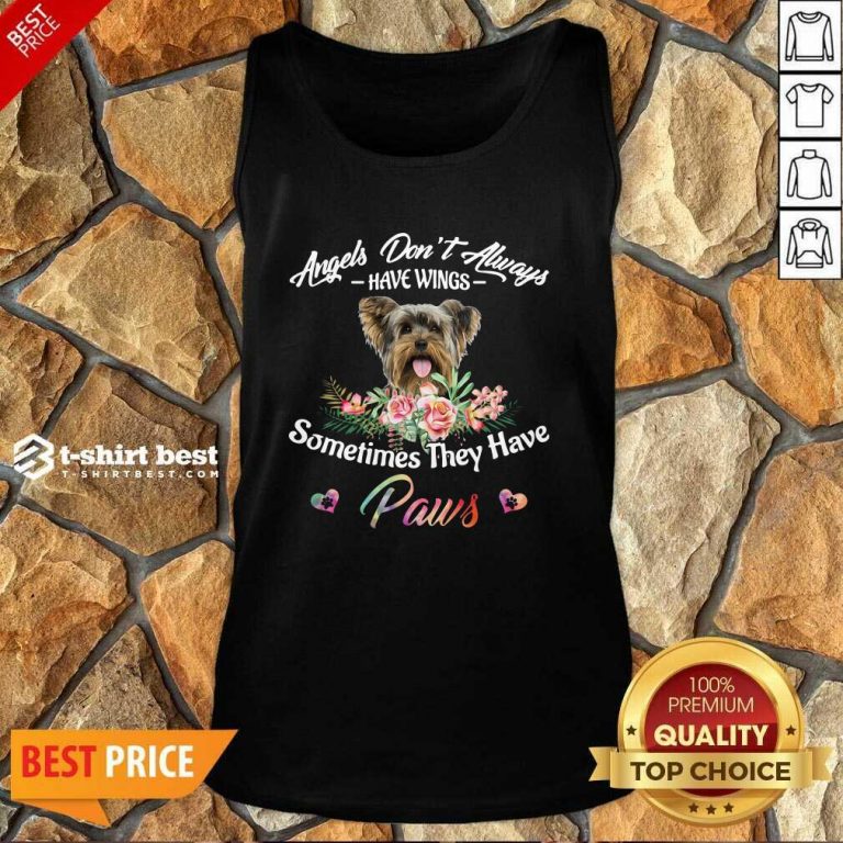 Angels Don’t Always Have Wings Yorkshire Terrier Sometimes They Have Paws Tank Top - Design By 1tees.com