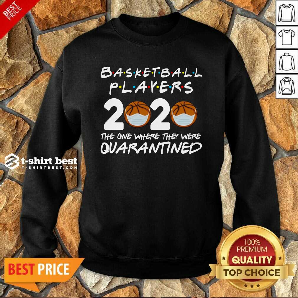 Basketball Players 2020 The One Where They Were Quarantine Sweatshirt - Design By 1tees.com
