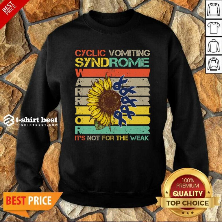 Cyclic Vomiting Syndrome Warrior It Is Not For The Weak Sunflower Sweatshirt - Design By 1tees.com