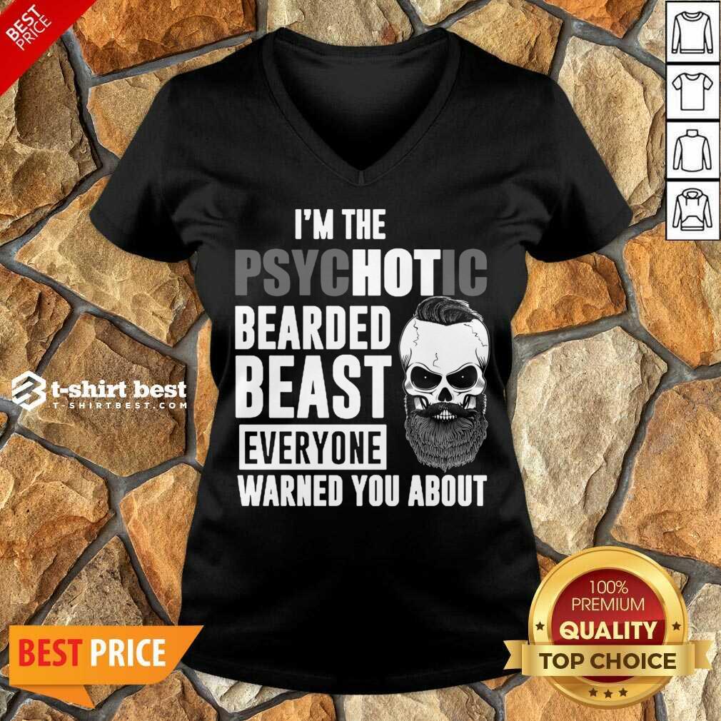  Skull I’m The Psychotic Bearded Beast Everyone Warned You About V-neck - Design By 1tees.com