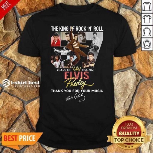 The King Of Rock N Roll 67 Years Of Elvis Thank You For Your Music Signatures Shirt - Design By 1tees.com