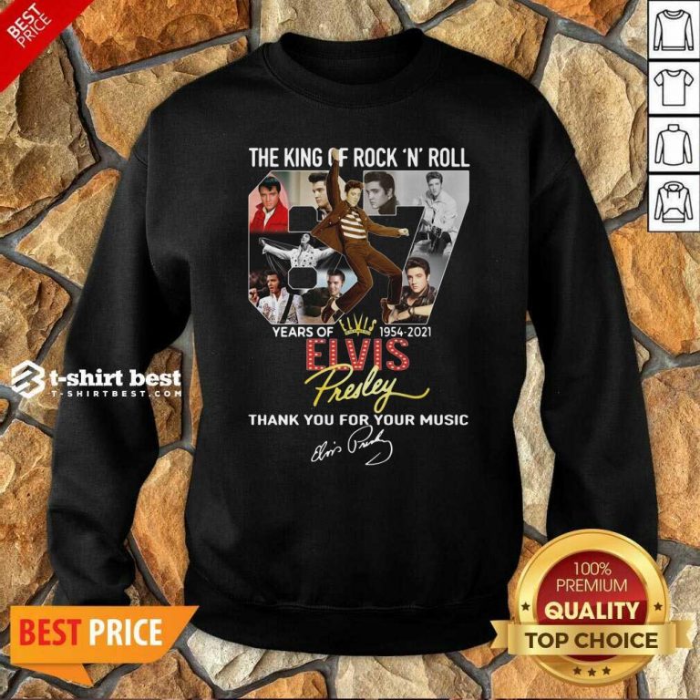 The King Of Rock N Roll 67 Years Of Elvis Thank You For Your Music Signatures Sweatshirt - Design By 1tees.com