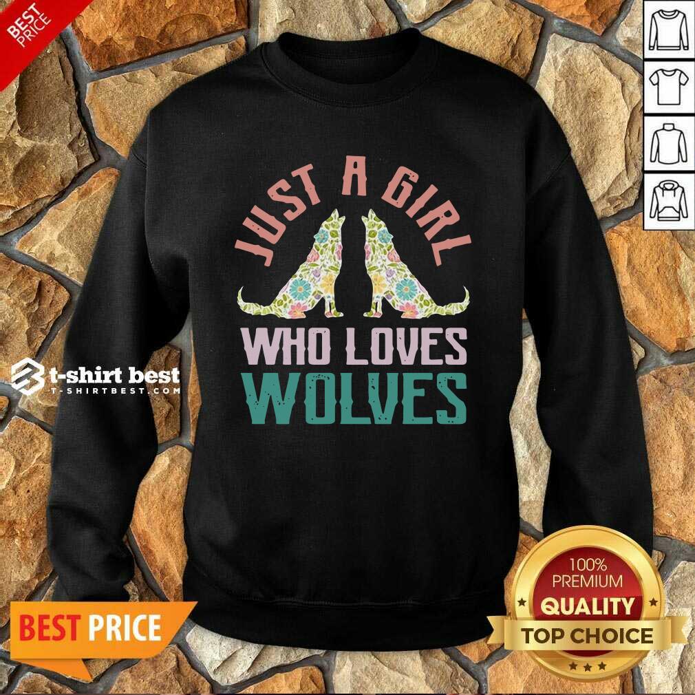 Wolf Just A Girl Who Loves Wolves Sweatshirt - Design By 1tees.com