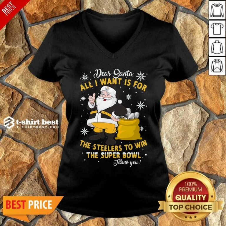 Dear Santa All I Want Is For The Steelers To Win The Super Bowl Thank You V-neck - Design By 1tees.com