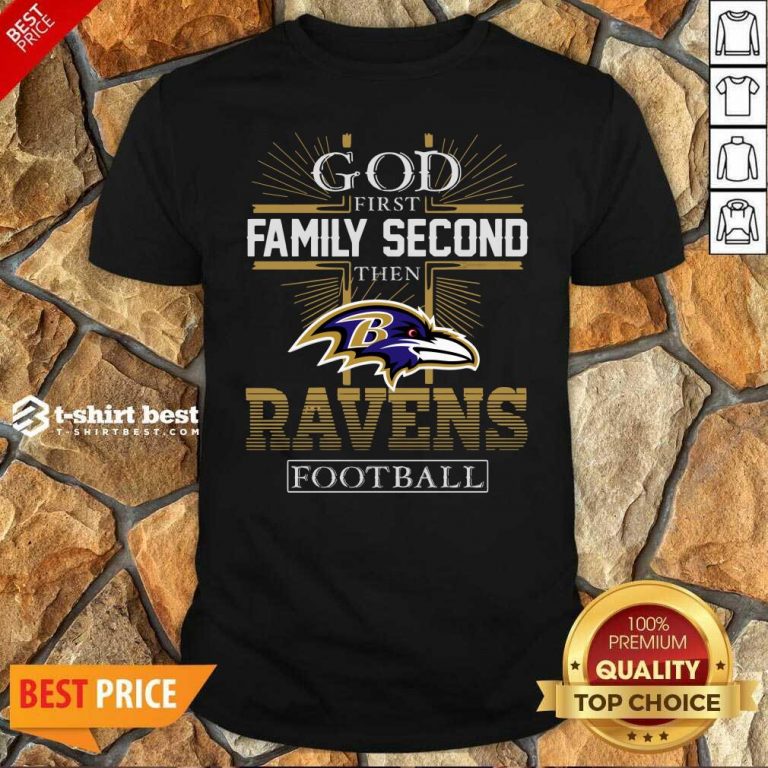 God First Family Second Then Baltimore Ravens Football Shirt - Design By 1tees.com