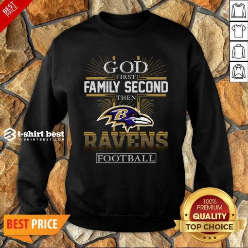 God First Family Second Then Baltimore Ravens Football Sweatshirt - Design By 1tees.com