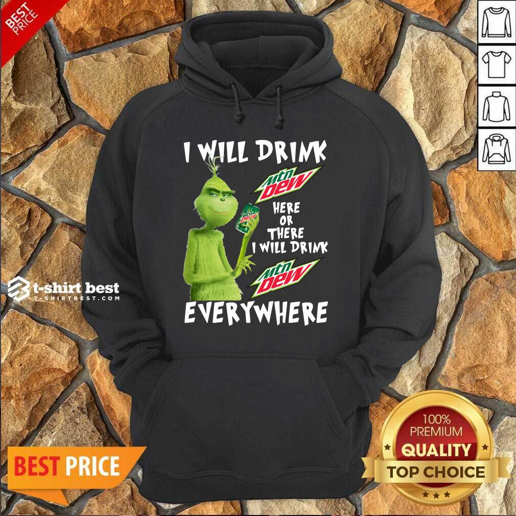 Grinch Will Drink MTN Dew Here Or There I Will Drink MTN Dew Everywhere Hoodie - Design By 1tees.com