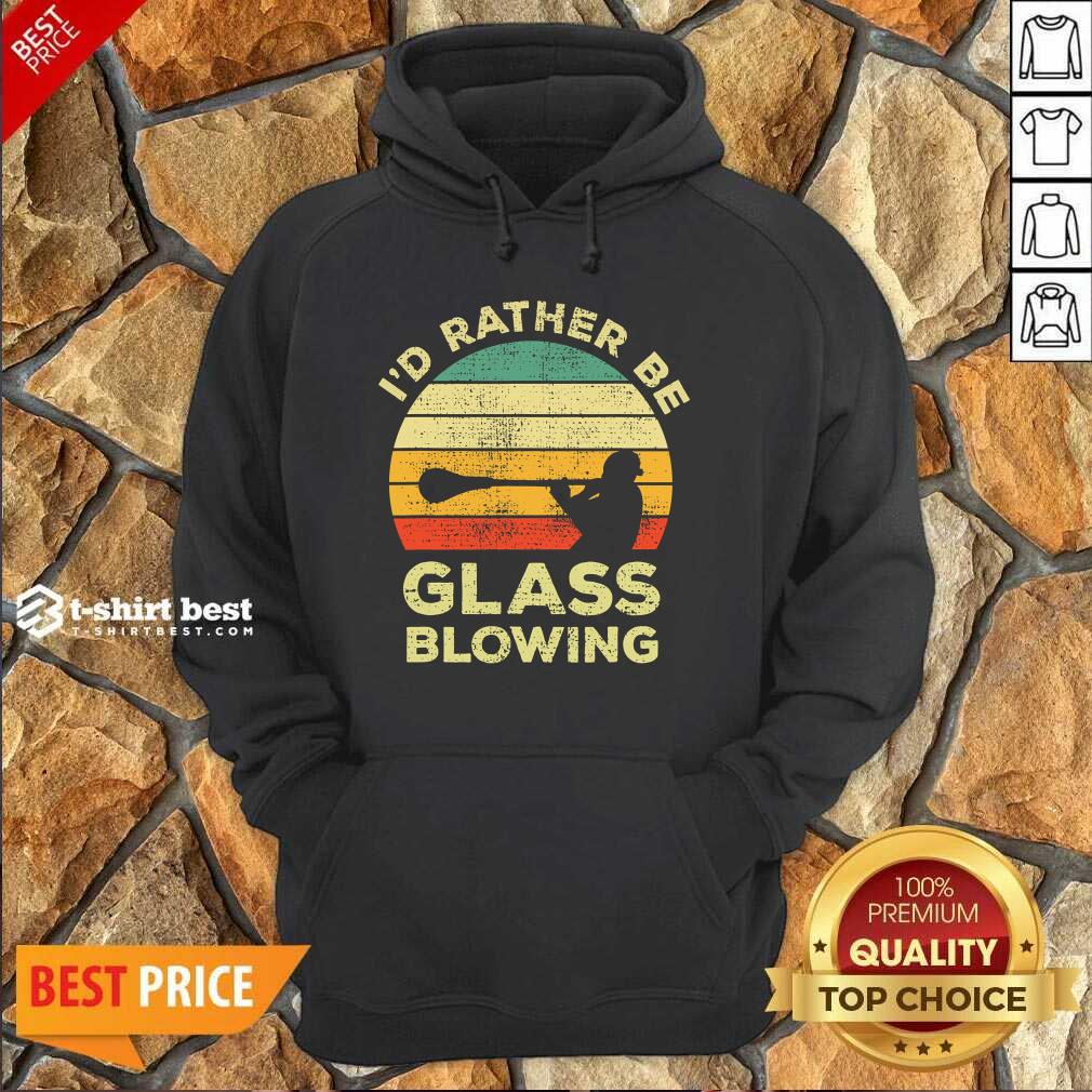 I’d Rather Be Glass Blowing Vintage Hoodie - Design By 1tees.com