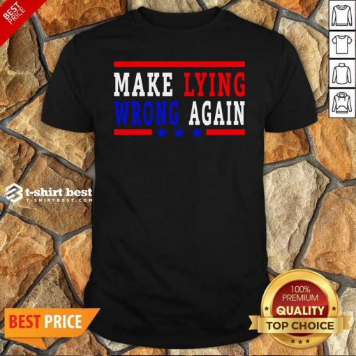 Make Lying Wrong Again 2021 Shirt - Design By 1tees.com