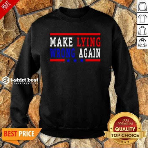 Make Lying Wrong Again 2021 Sweatshirt - Design By 1tees.com
